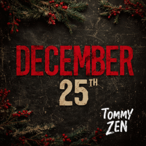 Tommy Zen - December 25th