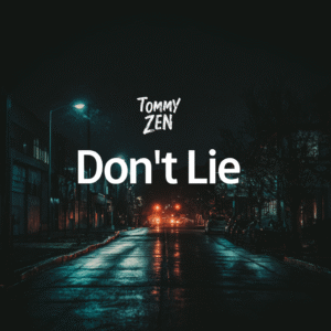 Tommy Zen - Don't Lie