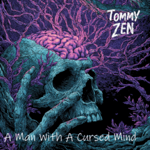 Tommy Zen - A Man With A Cursed Mind